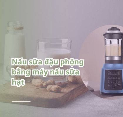 nấu sữa đậu phộng bằng máy nấu sữa hạt