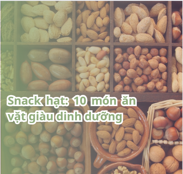 Snack hạt: 10 món ăn vặt giàu dinh dưỡng