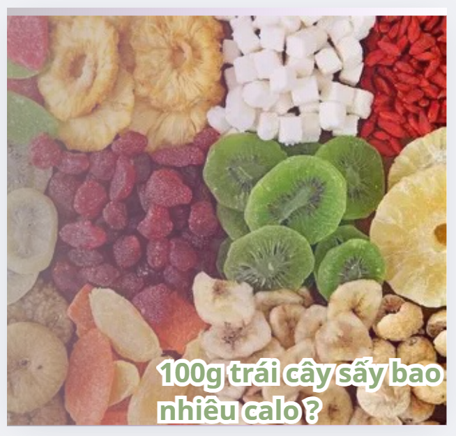 100g trái cây sấy bao nhiêu calo