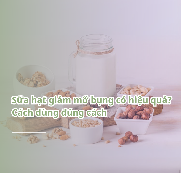 sữa hạt giảm mỡ bụng
