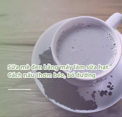 sữa mè đen bằng máy làm sữa hạt