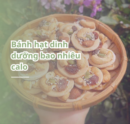 bánh hạt dinh dưỡng bao nhiêu calo