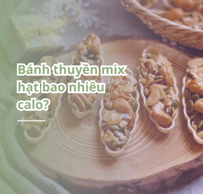 bánh thuuyền mix hạt bao nhiêu calo