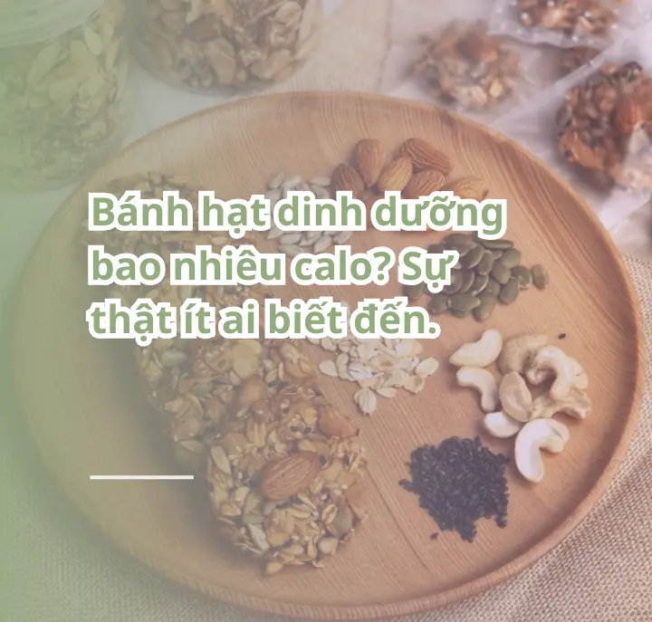 bánh hạt dinh dưỡng bao nhiêu calo