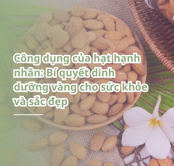 Công dụng của hạt hạnh nhân