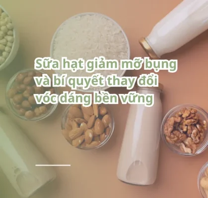 sữa hạt giảm mỡ bụng