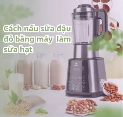 sữa đậu đỏ bằng máy làm sữa hạt