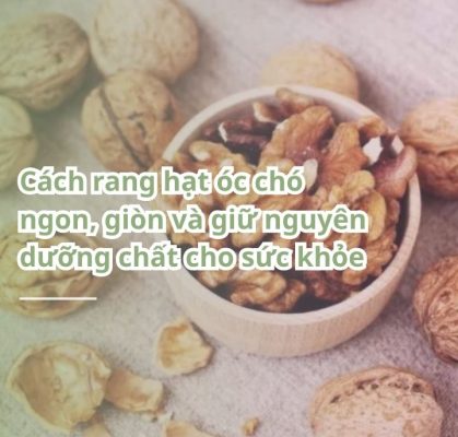 cách rang hạt óc chó