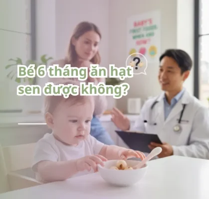 bé 6 tháng ăn hạt sen được không